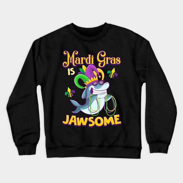 Funny Shark Mardi Gras is Jawsome Crewneck Sweatshirt by savariya